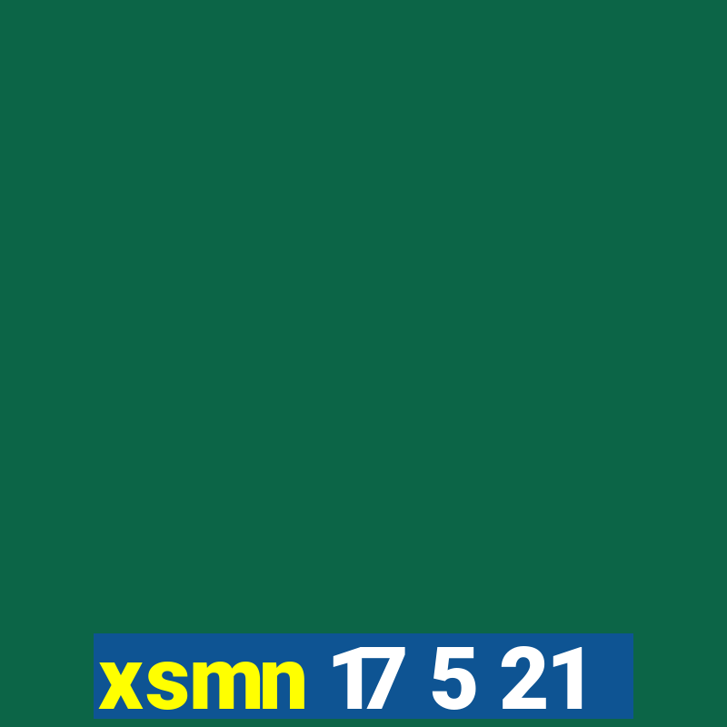 xsmn 17 5 21