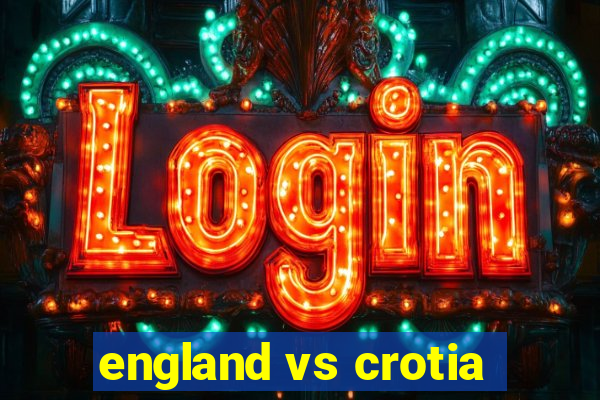 england vs crotia