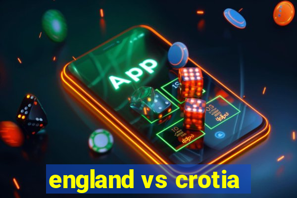 england vs crotia