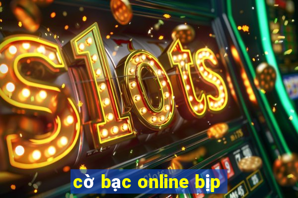 cờ bạc online bịp