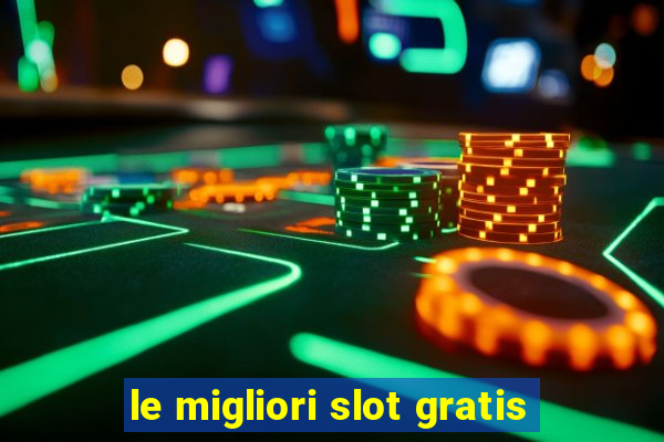 le migliori slot gratis