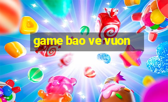 game bao ve vuon