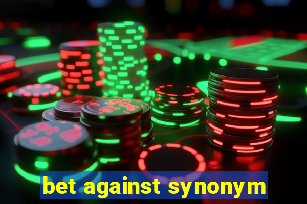 bet against synonym