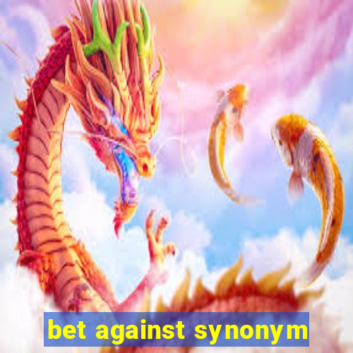 bet against synonym