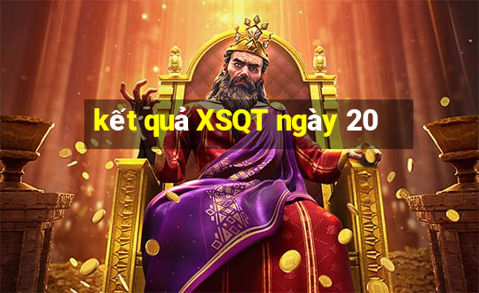 kết quả XSQT ngày 20