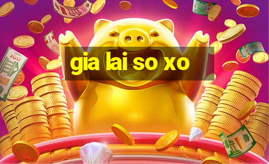 gia lai so xo