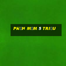 Phần mềm 5 triệu