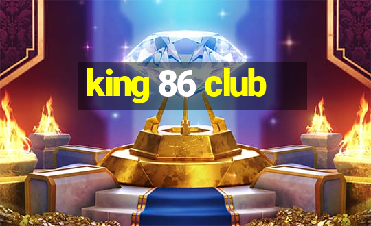 king 86 club