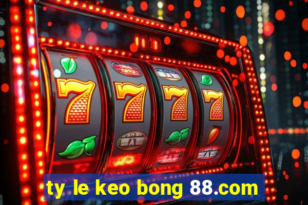 ty le keo bong 88.com