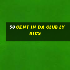 50 cent in da club lyrics