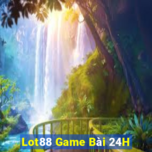 Lot88 Game Bài 24H