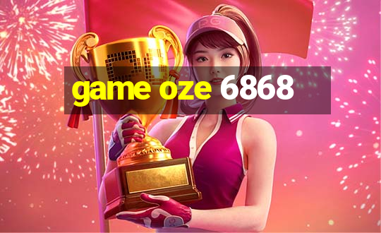 game oze 6868