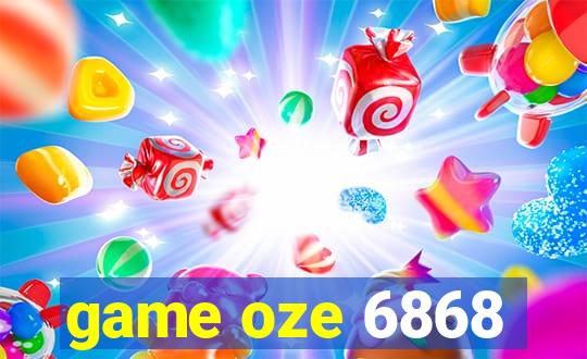 game oze 6868