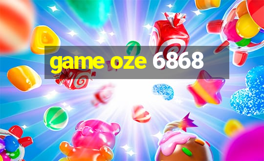 game oze 6868