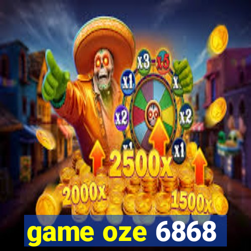 game oze 6868