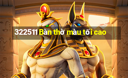 322511 Bàn thờ màu tối cao