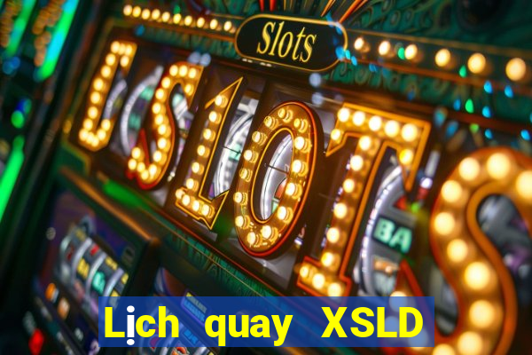 Lịch quay XSLD ngày 8