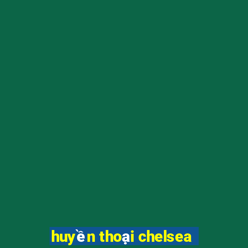 huyền thoại chelsea