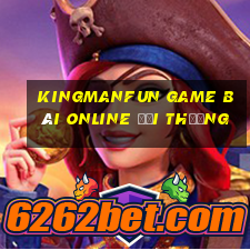 Kingmanfun Game Bài Online Đổi Thưởng