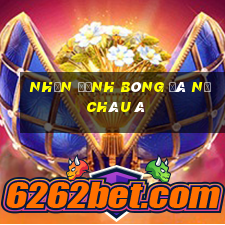 nhận định bóng đá nữ châu á