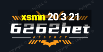 xsmn 20 3 21