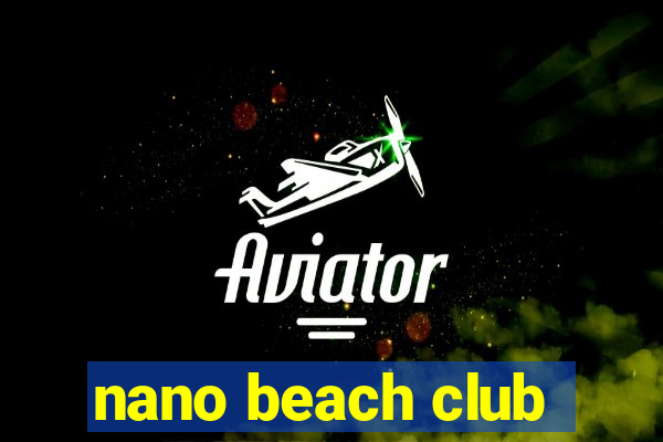 nano beach club