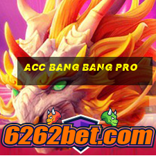 acc bang bang pro