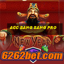 acc bang bang pro