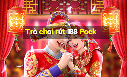 Trò chơi rút 188 Pock