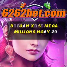 Dự Đoán Xổ Số mega millions ngày 29