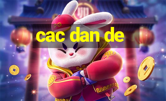 cac dan de