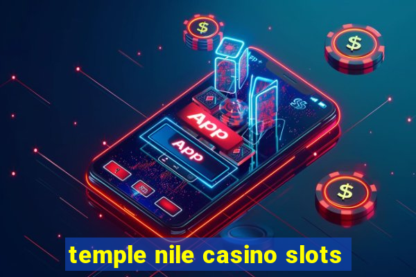 temple nile casino slots