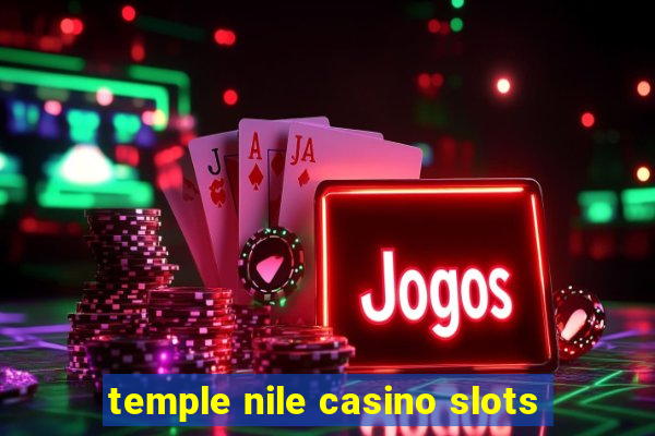 temple nile casino slots