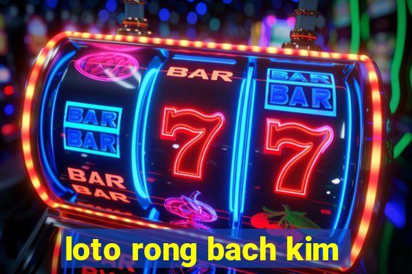 loto rong bach kim