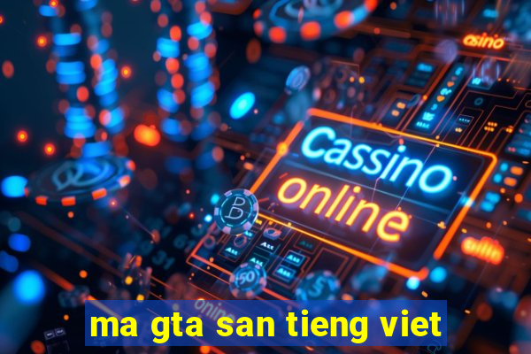 ma gta san tieng viet