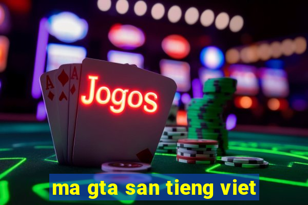 ma gta san tieng viet