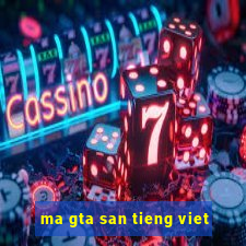 ma gta san tieng viet