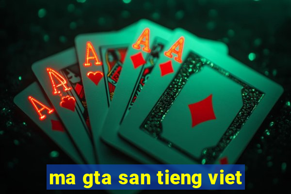 ma gta san tieng viet