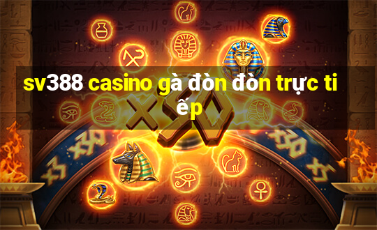 sv388 casino gà đòn đòn trực tiếp