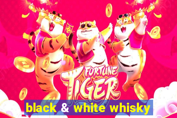 black & white whisky