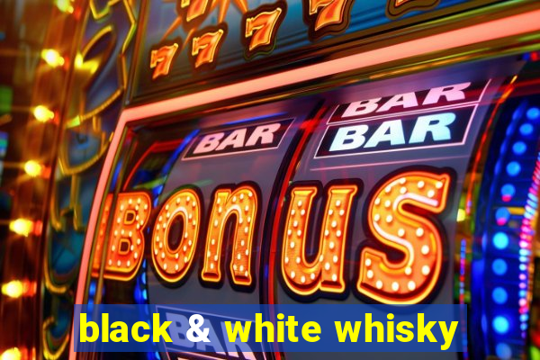 black & white whisky