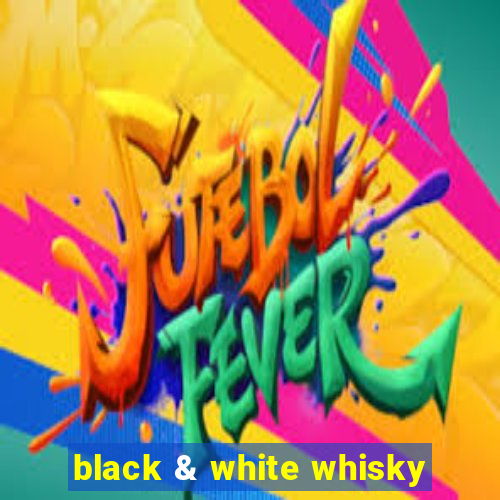 black & white whisky