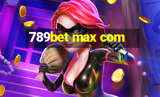 789bet max com