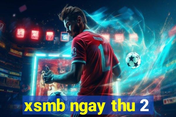 xsmb ngay thu 2