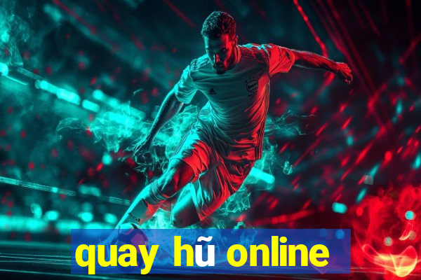 quay hu online