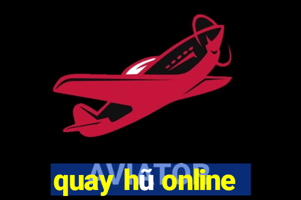 quay hu online