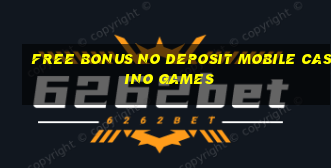 free bonus no deposit mobile casino games