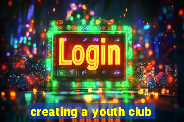 creating a youth club