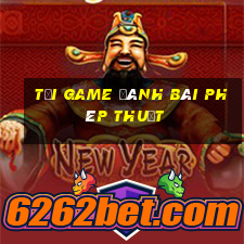 tải game đánh bài phép thuật