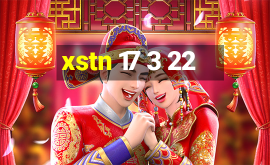 xstn 17 3 22